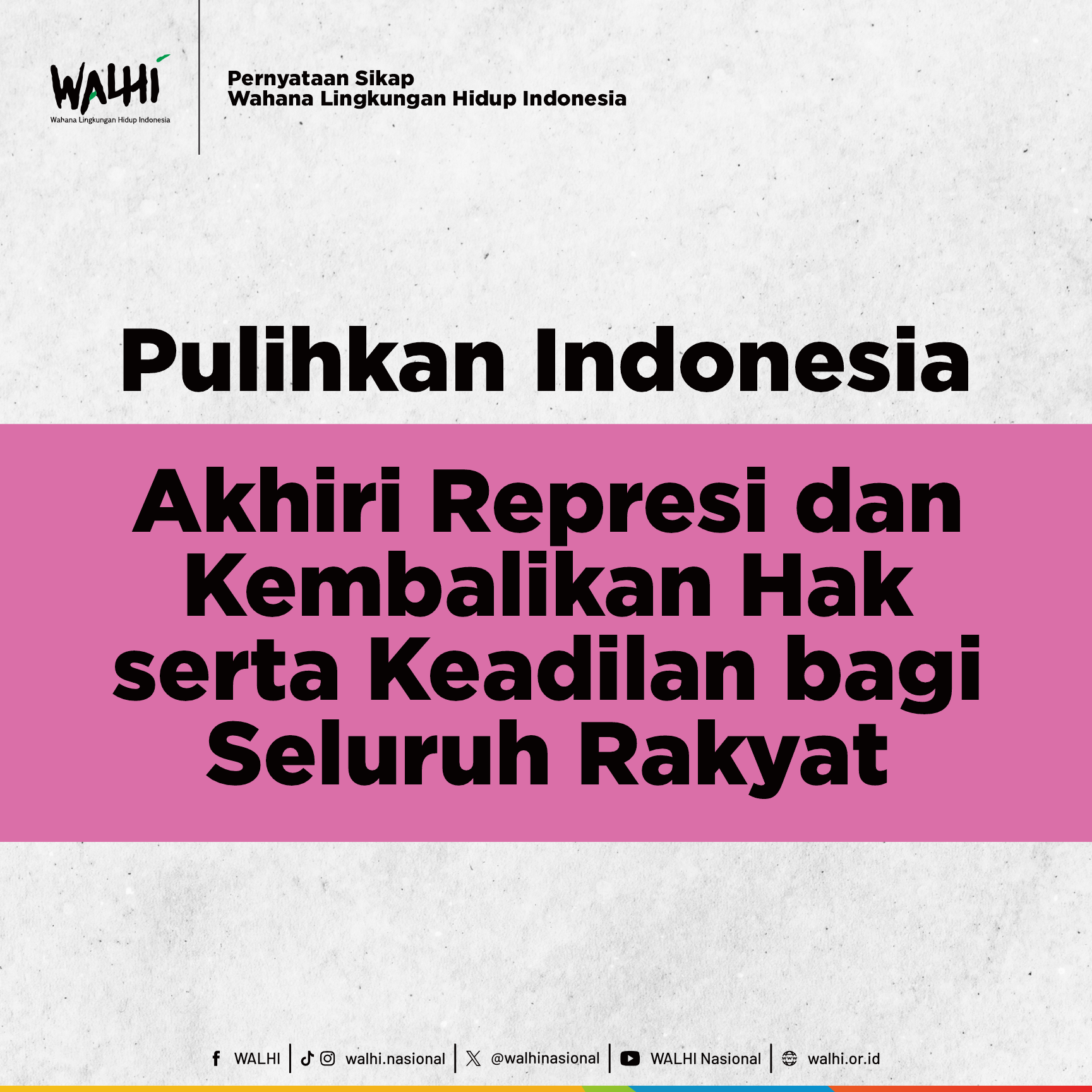 Pernyataan Sikap WALHI Pulihkan Indonesia: Akhiri Represi dan Kembalikan Hak serta Keadilan bagi Seluruh Rakyat