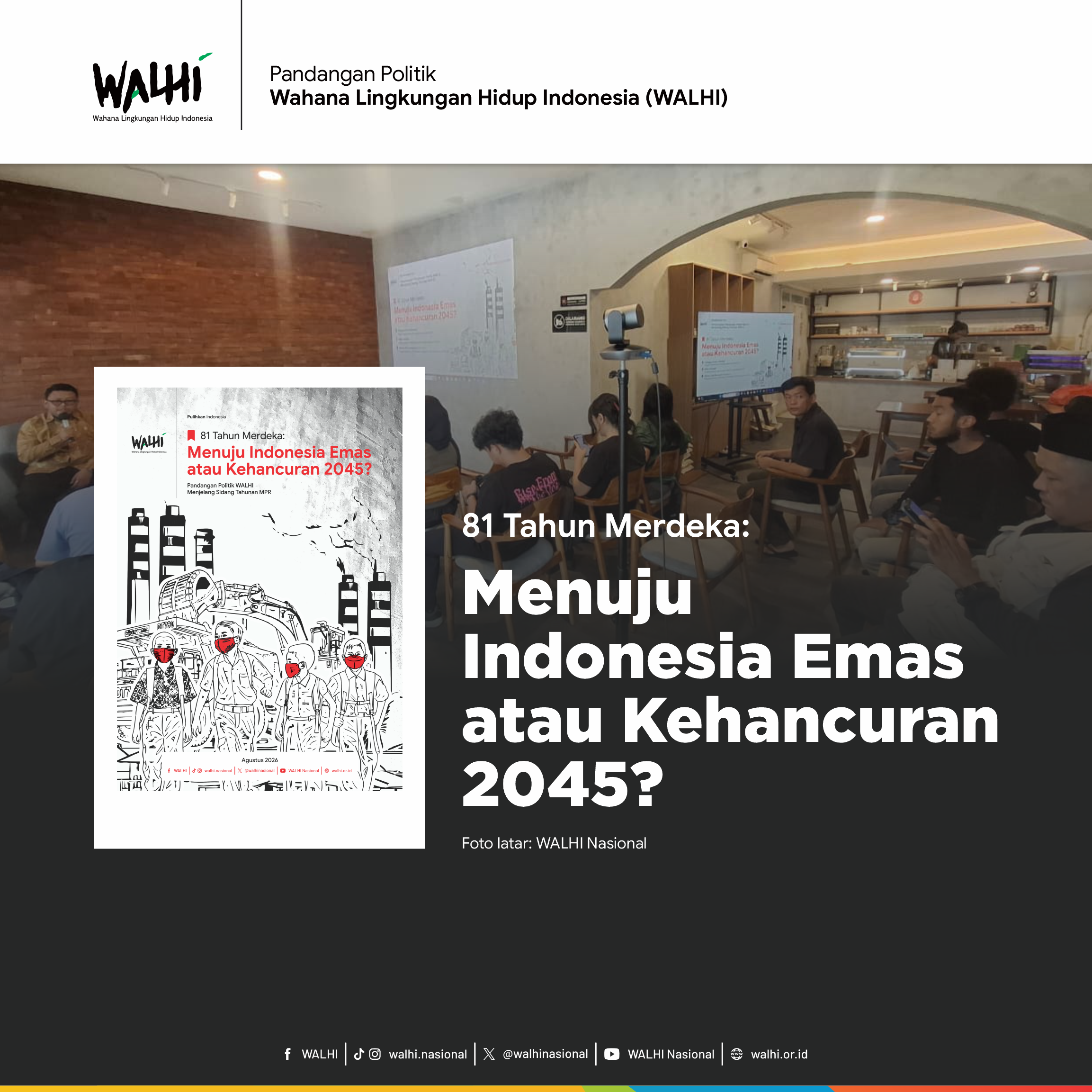 Pandangan Politik 81 Tahun Merdeka Wahana Lingkungan Hidup Indonesia (WALHI)