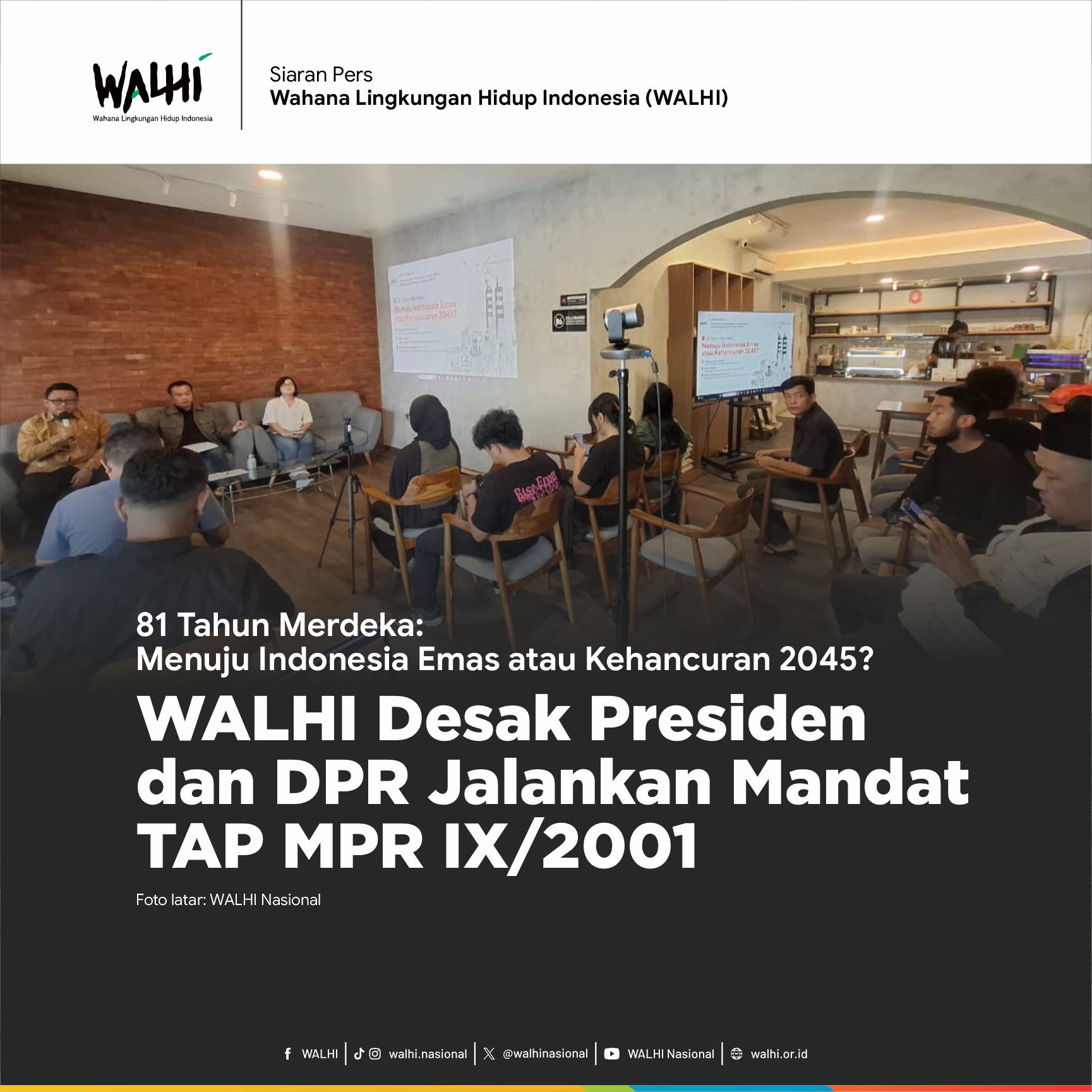 81 Tahun Merdeka: Menuju Indonesia Emas atau Kehancuran 2045? WALHI Desak Presiden dan DPR Jalankan Mandat TAP MPR IX/2001