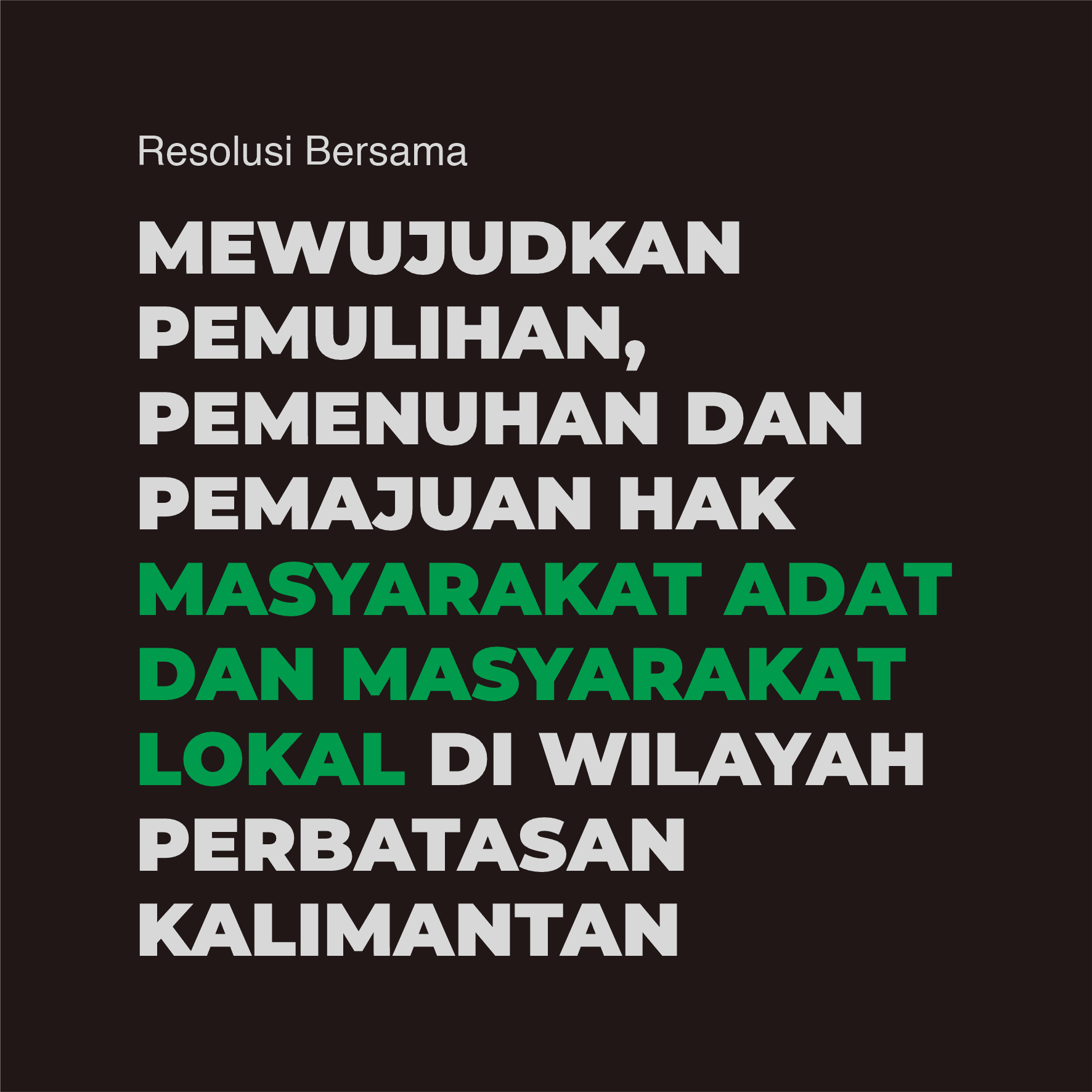 Resolusi Bersama Mewujudkan Pemulihan, Pemenuhan dan Pemajuan Hak Masyarakat Adat dan Masyarakat Lokal di Wilayah Perbatasan Kalimantan