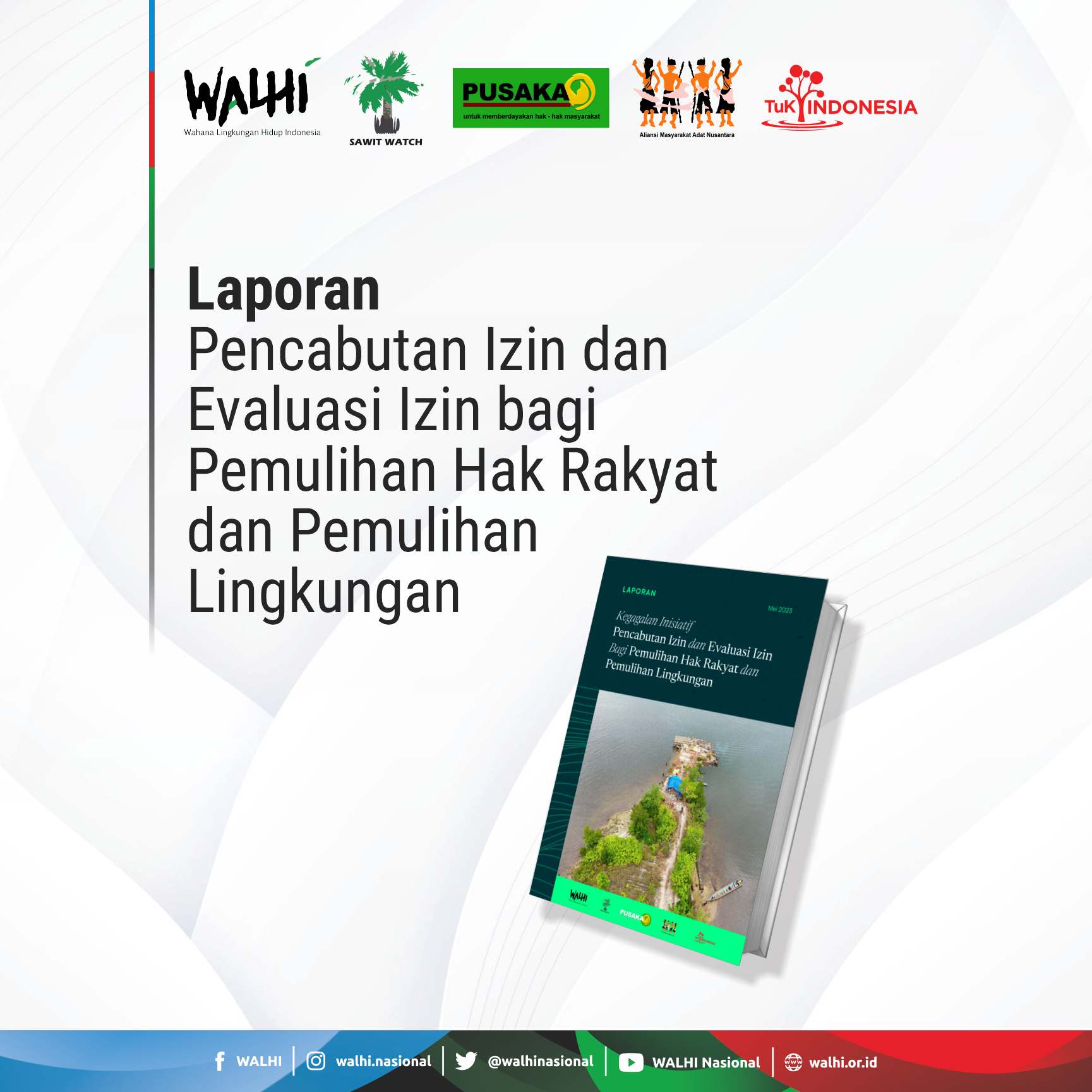 Laporan Kegagalan Inisiatif Pencabutan Izin dan Evaluasi Izin bagi Pemulihan Hak Rakyat dan Pemulihan Lingkungan