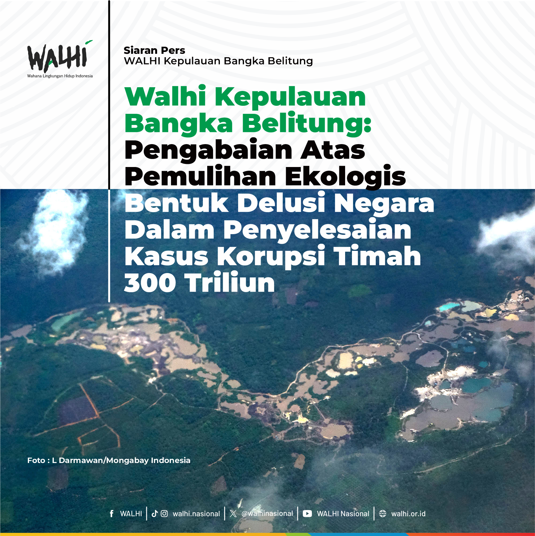 Walhi Kepulauan Bangka Belitung: Pengabaian Atas Pemulihan Ekologis Bentuk Delusi Negara Dalam Penyelesaian Kasus Korupsi Timah 300 Triliun