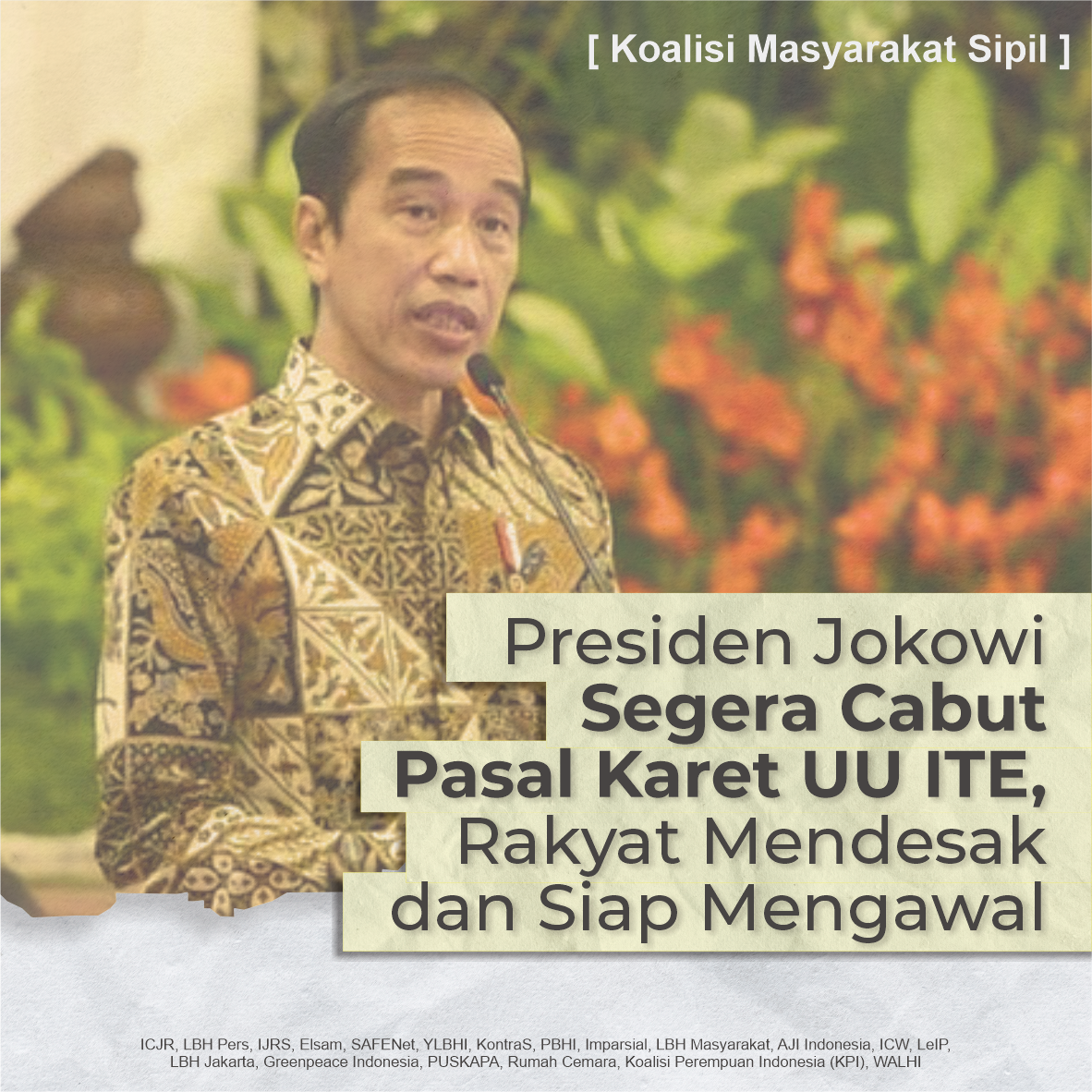 [Rilis Koalisi Masyarakat Sipil]Presiden Jokowi Segera Cabut Pasal Karet UU ITE, Rakyat Mendesak dan Siap Mengawal