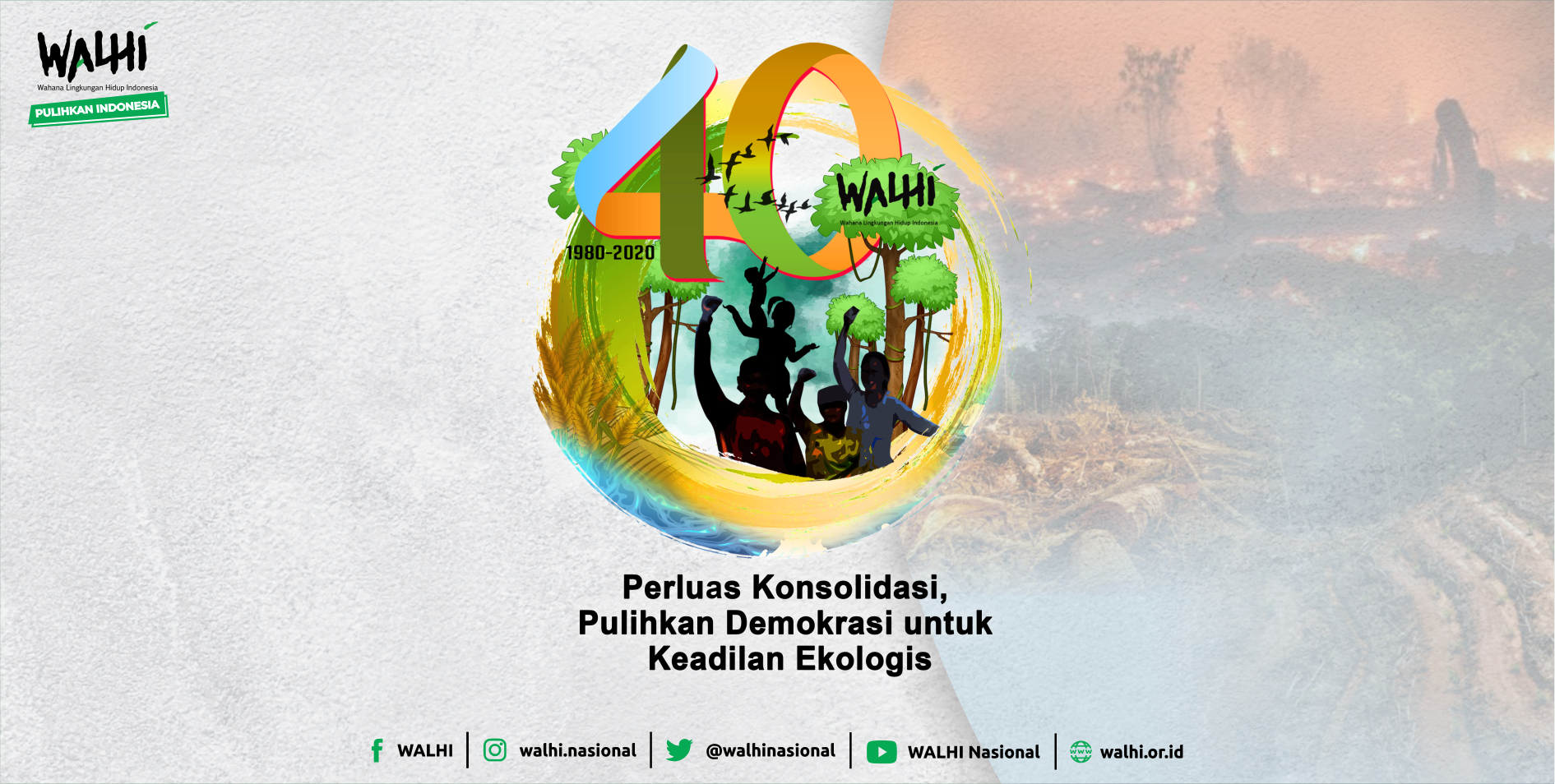 40 Tahun WALHI; Perluas Konsolidasi, Pulihkan Demokrasi untuk Keadilan Ekologis